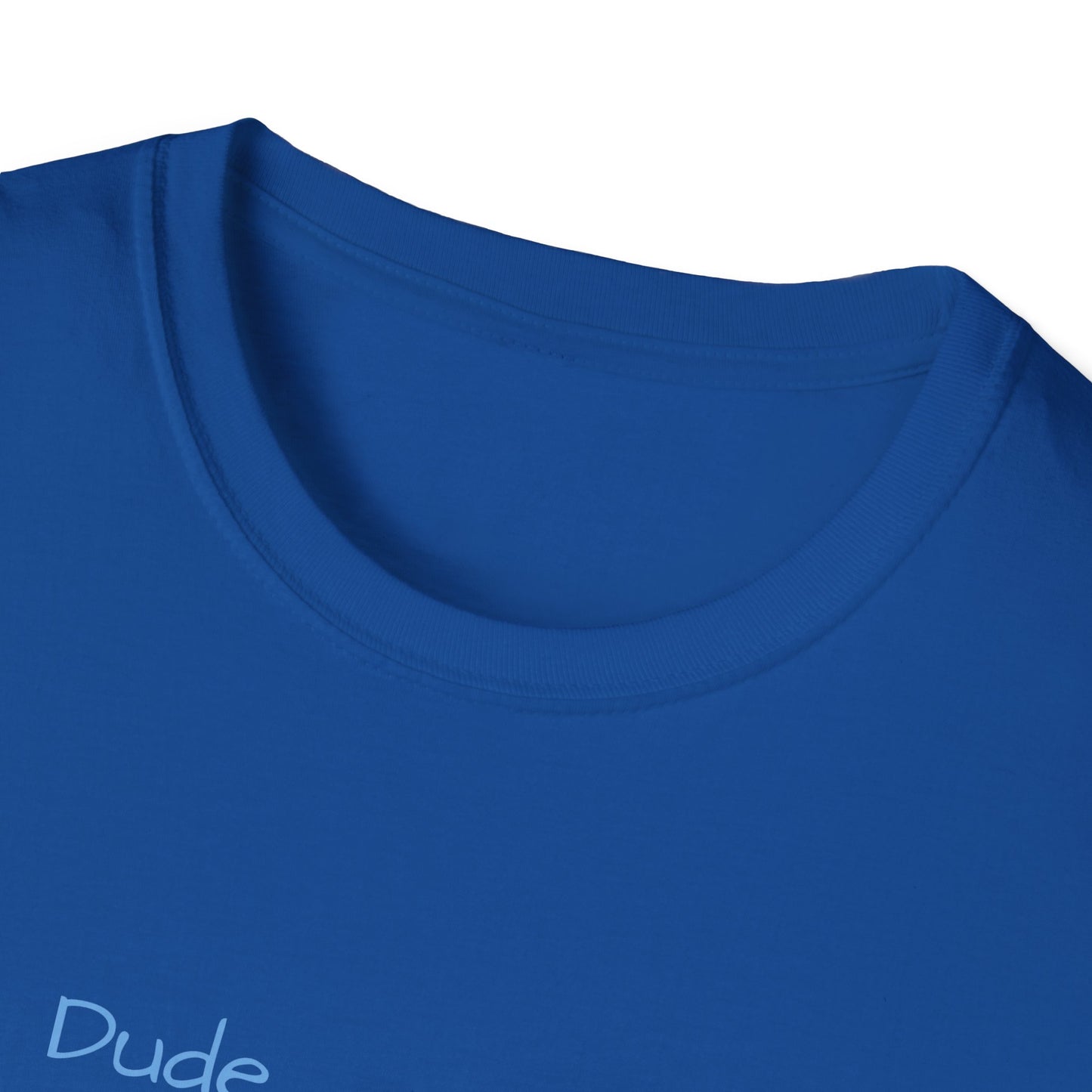 "Dude I'm on the List" - Unisex Softstyle T-Shirt