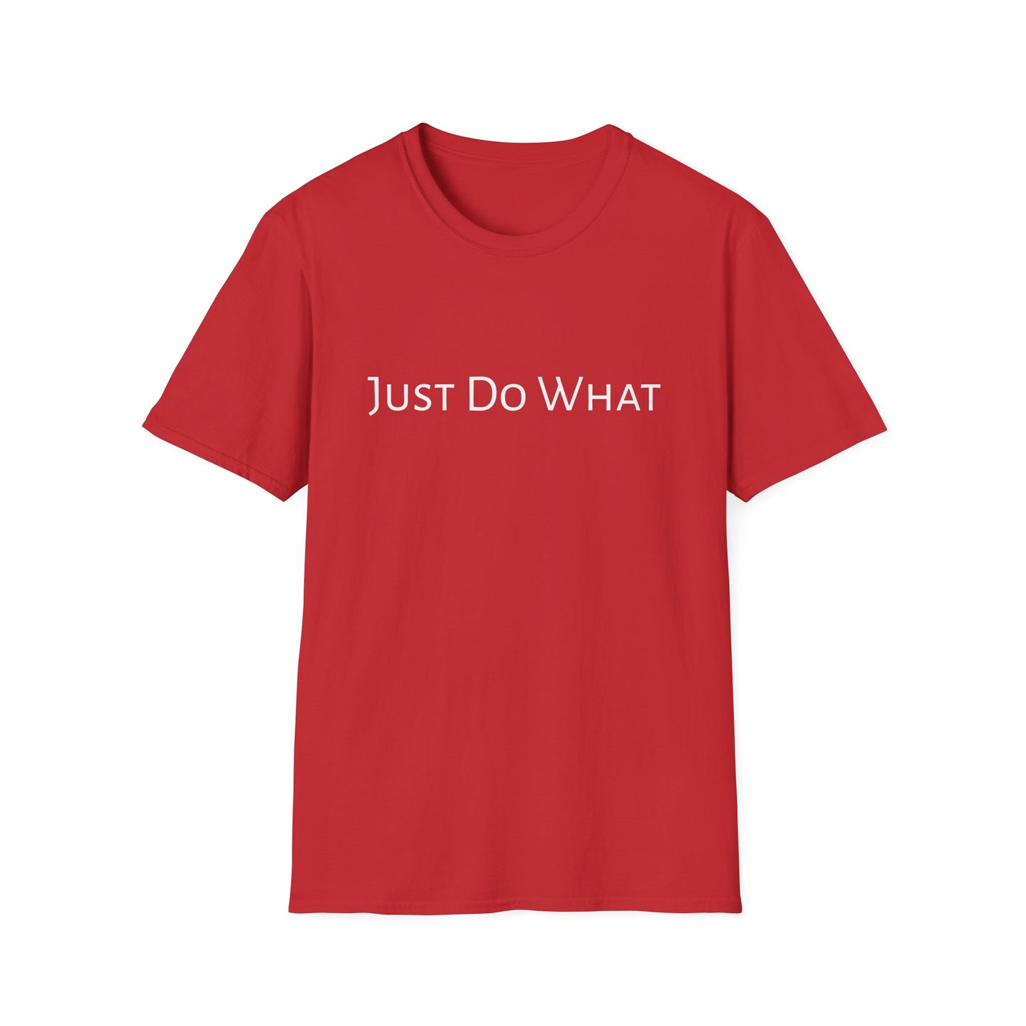 "Just do What" - Unisex Softstyle T-Shirt