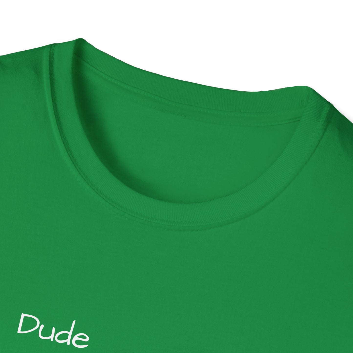 "Dude I'm on the List" - Unisex Softstyle T-Shirt