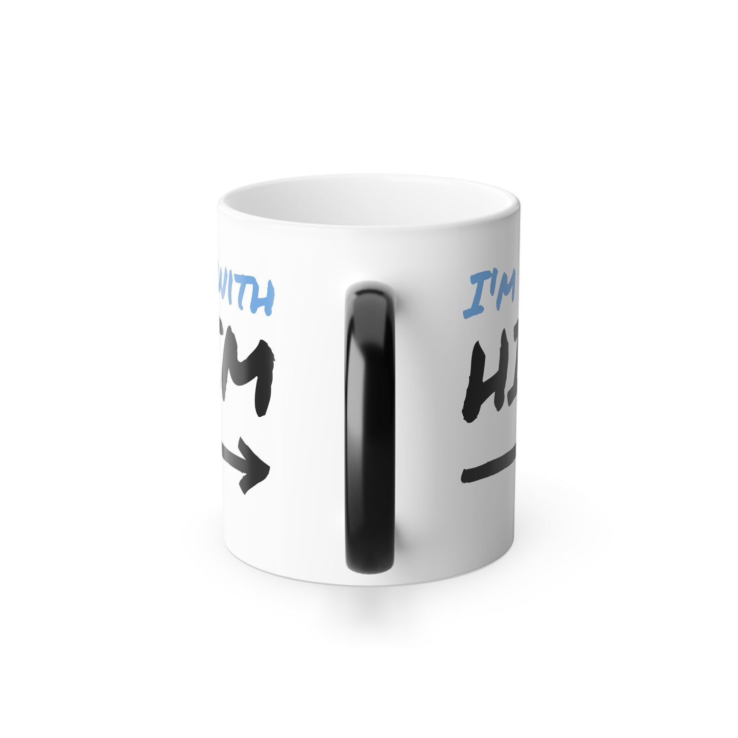 "Im with HIM" - Color Morphing Mug, 11oz