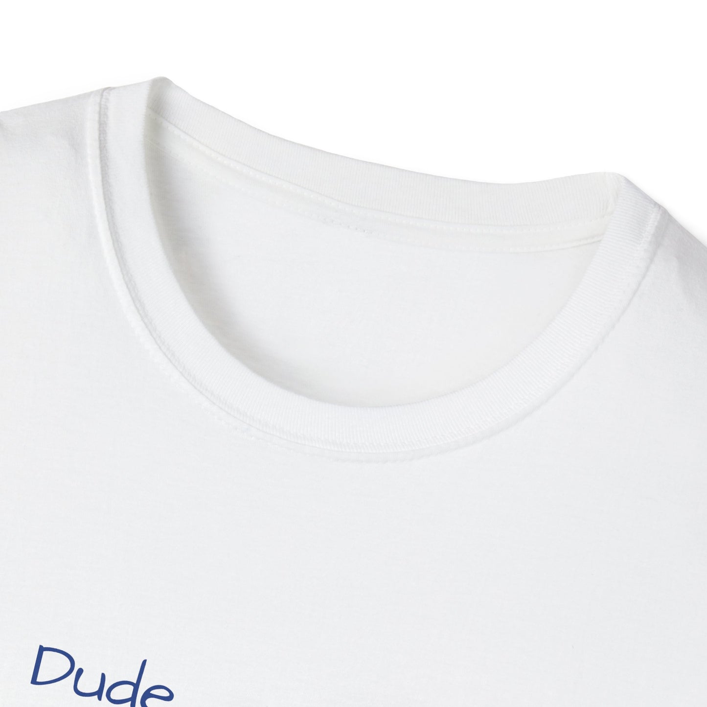 "Dude I'm on the List" - Unisex Softstyle T-Shirt