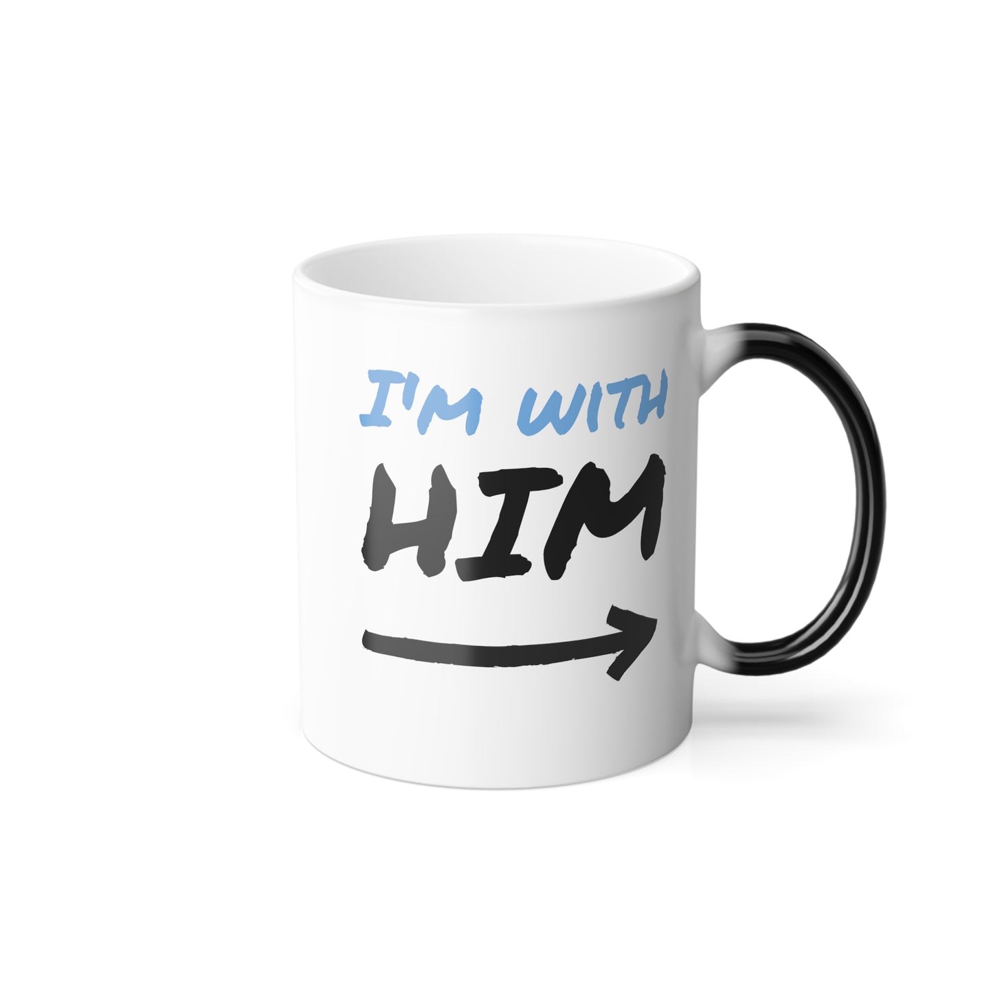 "Im with HIM" - Color Morphing Mug, 11oz