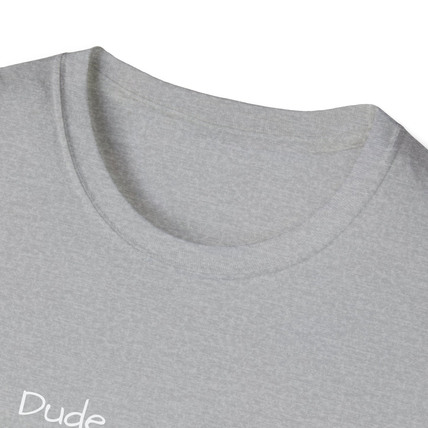"Dude I'm on the List" - Unisex Softstyle T-Shirt