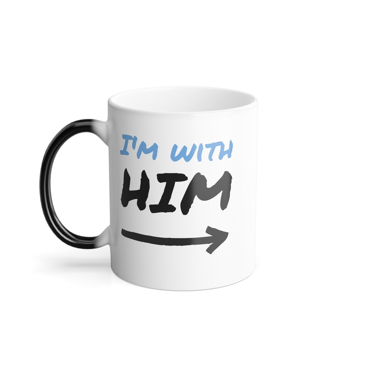 "Im with HIM" - Color Morphing Mug, 11oz