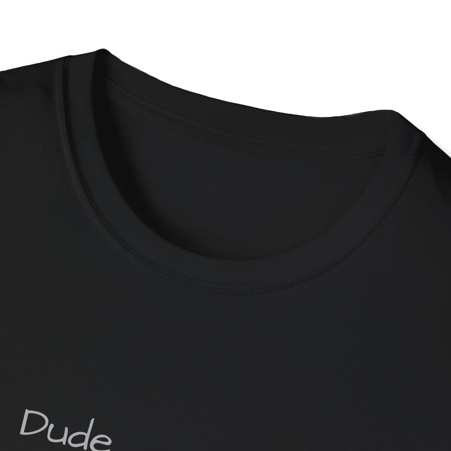 "Dude I'm on the List" - Unisex Softstyle T-Shirt