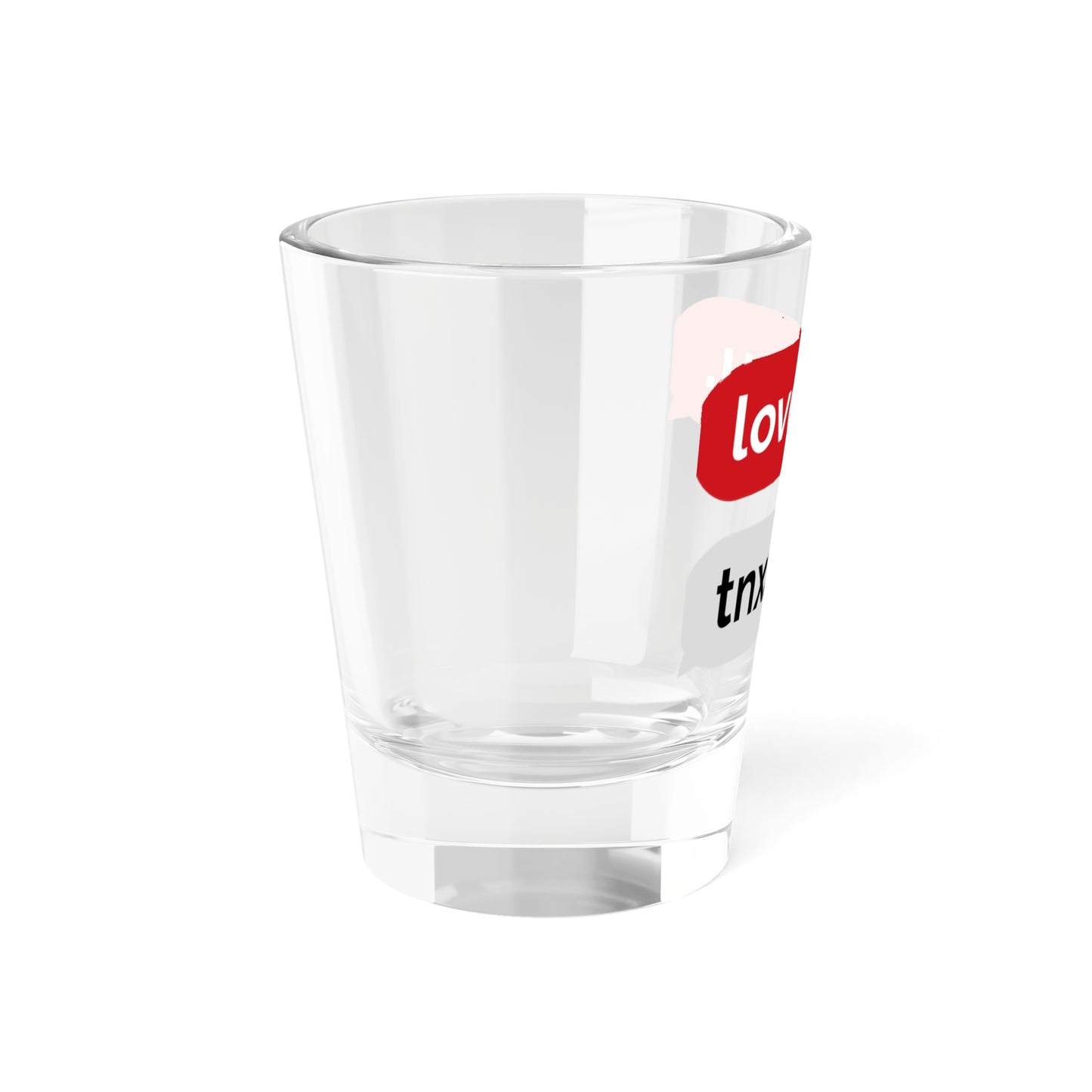 love you tnx. - Shot Glass, 1.5oz