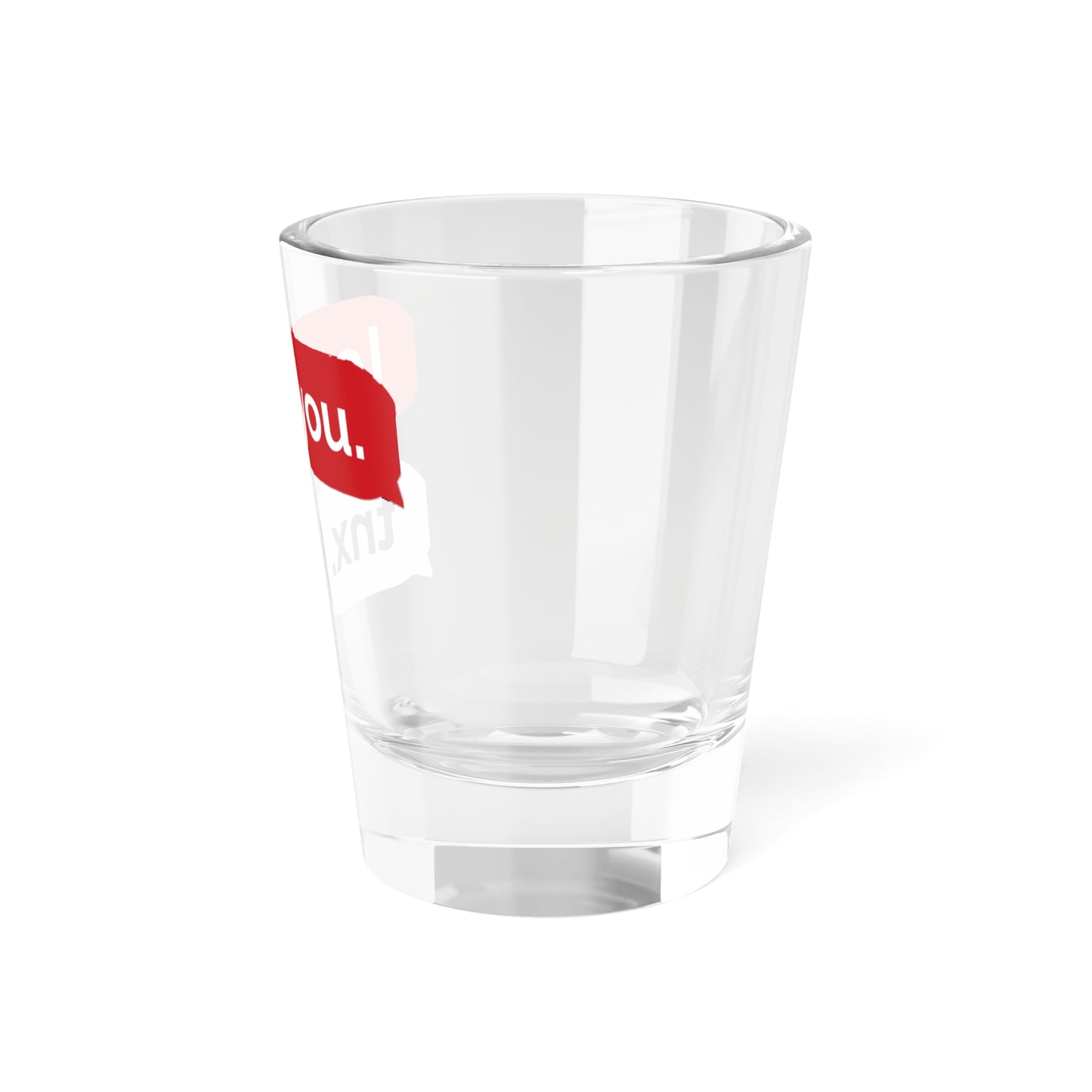 love you tnx. - Shot Glass, 1.5oz