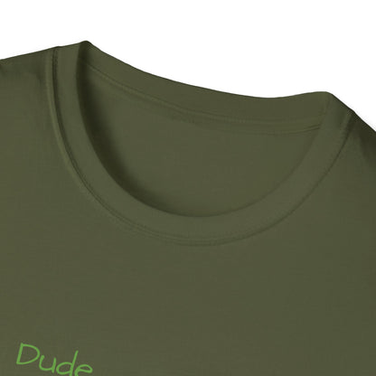 "Dude I'm on the List" - Unisex Softstyle T-Shirt
