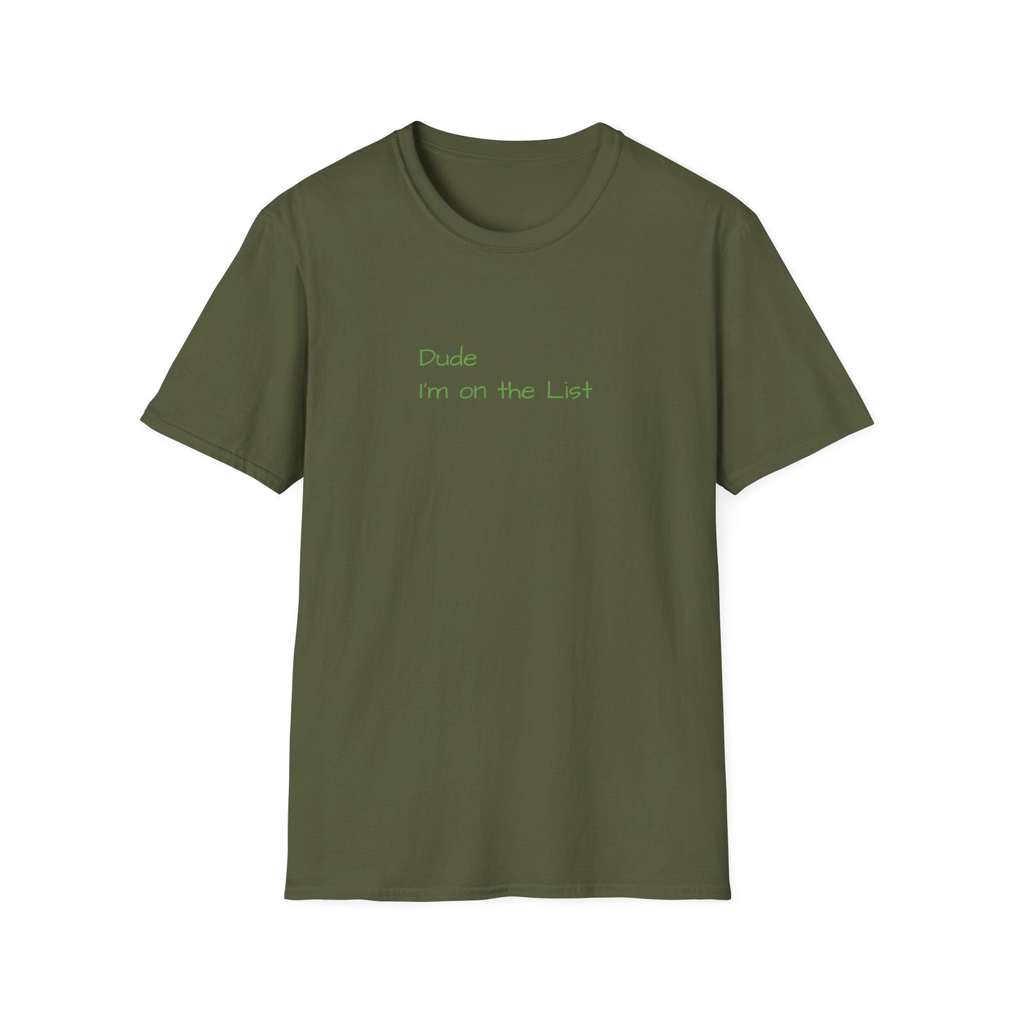 "Dude I'm on the List" - Unisex Softstyle T-Shirt