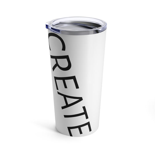 "CREATE" - Tumbler 20oz